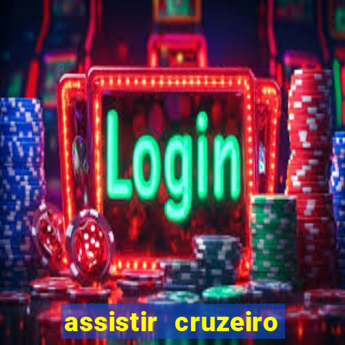 assistir cruzeiro ao vivo hd